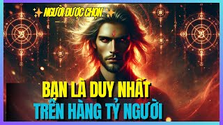 🔥HỠI NHỮNG NGƯỜI ĐƯỢC CHỌN! CÁC BẠN LÀ DUY NHẤT TRÊN HÀNG TỶ NGƯỜI🔥