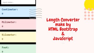 Length Converter Make using by HTML BOOTSTRAP & JavaScript.