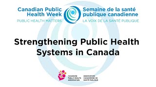 CPHW 2023 WEBINAR | Strengthening Public Health Systems in Canada