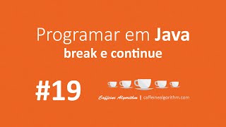 Programar em Java #19 - break e continue