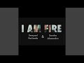 I Am Fire