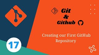 17. Creating our First GitHub Repository