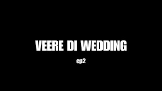 VEERE DI WEDDING EP2