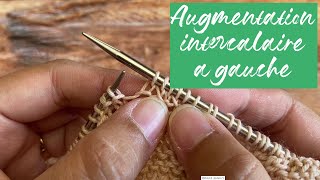 AUGMENTATION INTERCALAIRE A GAUCHE (augG) - Tuto tricot