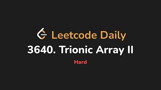 3640. Trionic Array II | Leetcode Daily - Python