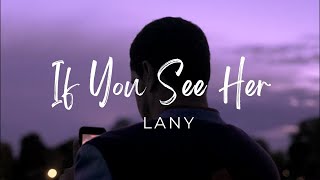 LANY If You See Her (LYRICS)