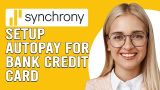 How To Setup Autopay For Synchrony Bank Credit Card (Set Up Automatic Payment Synchrony Credit Card)