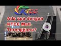 Jalan-jalan ke KTCC MALL | Shopping Mall TERBESAR Terengganu