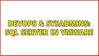 DevOps & SysAdmins: SQL server in VMware (3 Solutions!!)