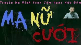 TRUYỆN KHÔNG NGHE NỬA ĐÊM: MA NỮ CƯỚI. | MC ĐÌNH SOẠN DIỄN ĐỌC