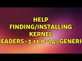 Ubuntu: Help finding/installing kernel headers-3.11.0-14-generic