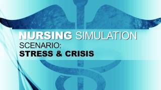 Nursing Simulation Scenario: Stress & Crisis