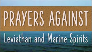 Prayers Against Leviathan and Marine Spirits | John Eckhardt's Prayers That Rout Demons
