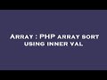 Array : PHP array sort using inner val