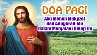 DOA PAGI 🟠 Aku Mohon Mukjizat dan Anugerah-Mu dalam Menjalani Hidup Ini | Doa Katolik