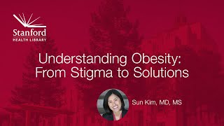 Understanding Obesity: From Stigma to Solutions