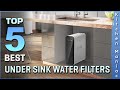 Top 5 Best Under Sink Water Filters Review in 2023 | Which One Should You Buy?