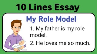 10 Lines Essay on My Role Model/My Father-My Role Model/Essay in English/Essay writing/