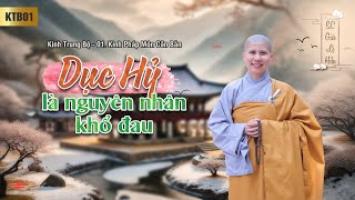 Dục hỷ là nguyên nhân khổ đau - Kinh Trung Bộ 001: Kinh Pháp môn căn bản - SC. Giác Lệ Hiếu