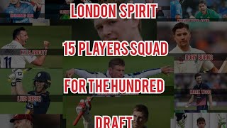 LONDON SPIRIT 15 PLAYERS SQUAD FOR THE HUNDRED DRAFT TOURNAMENT | 100 Balls Tournament |
