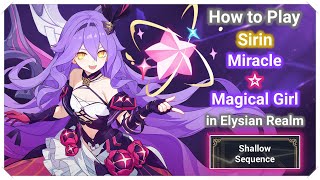 How To Play Sirin Miracle ☆ Magical Girl in Elysian Realm Shallow Sequence [Honkai Impact 3]