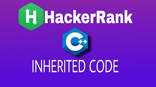 #17 Inherited Code | Hackerrank C++ Solution | English Explanation