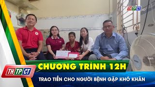 Trao tiền cho người bệnh gặp khó khăn | Cần Thơ TV