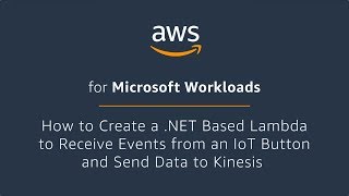 How to Create a .NET Based AWS Lambda to Receive Events from an IoT Button and Send Data to Kinesis