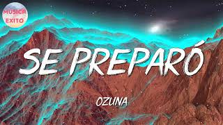 🌟🎧🌟 Reggaeton || Ozuna - Se Preparó (Letra)