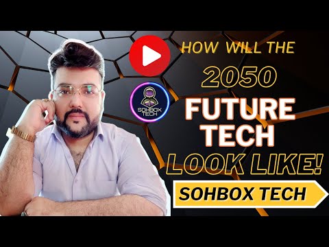 Technology Predictions 2050: Responding to Tomorrow's Technology @sohboxtech#future #tech #solarenergy