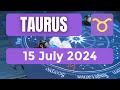 Taurus horoscope | Taurus Horoscope for Today 15 July 2024