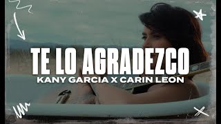 Kany Garcia, Carin Leon - Te Lo Agradezco 💔|| LETRA