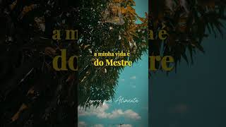 A minha vida é do mestre. #louvor #musica #adoração #musicagospel #gospelmusic #worship #louvores