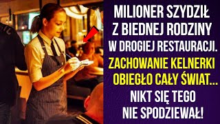 Milioner szydził z biednej rodziny w drogiej restauracji. Zachowanie kelnerki obiegło cały świat!