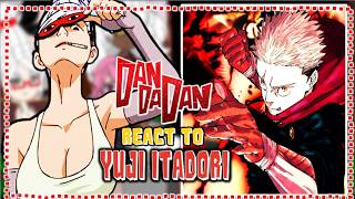 Dandadan reacts to Yuji Itadori | JJK