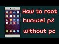 Root huawei p8 without pc