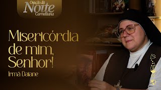 Oração da noite Carmelitana | Exame de consciência| Misericórdia de mim, Senhor! |  #16