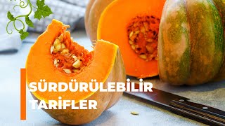 Sürdürülebilir Tarifler - Bal Kabağı