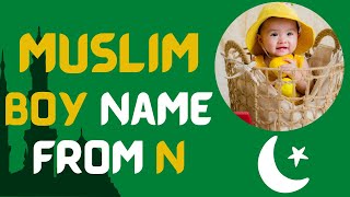 Latest 2023 ᐅ Pakistani boy names with N | Quranic baby boy names starting with N | Muslim boy names