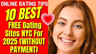 ❤️10 Best FREE Dating Sites NYC For 2025 WITHOUT PAYMENT