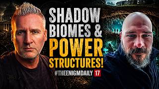 Shadow Biomes & Power Structures! #TheEnigmaDaily 17