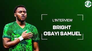 Bright Osayi Samuel X Naija Football - L'interview