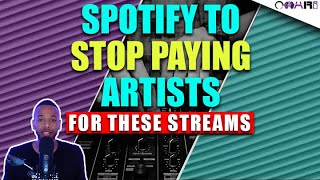 Spotify To STOP Paying Artists For THESE Streams