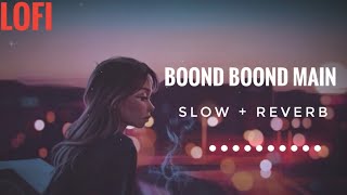 Lofi Lyrics - Boond Boond Main |Jubin Nautiyal | Slow And Reverb