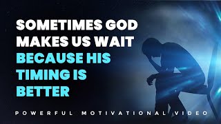 God is Making You Wait For a Reason (Powerful Christian Video)