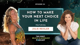 How To Make Your Next Choice In Life with Julie Reisler