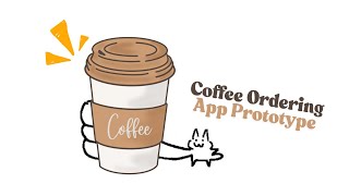 Coffee Ordering App - Prototype Walkthrough