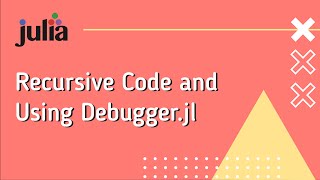 Julia: Recursive Code and Using Debugger