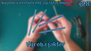 Návody a postupy pre začiatočníkov | #28 Výroba jaklov