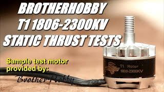 BrotherHobby Tornado T1 1806-2300KV Static Thrust Tests and Overview